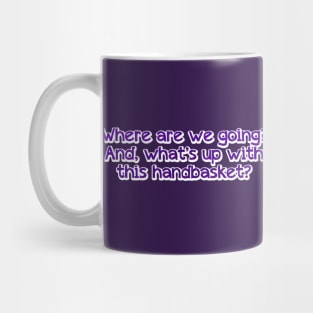 Where are we going? Mug